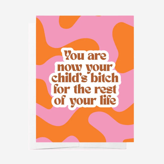 The Bad On Paper You are your child's bitch for the rest of your life Gift Card with a white envelope on a blank background