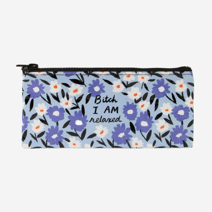 Pencil Case | Bitch I Am Relaxed