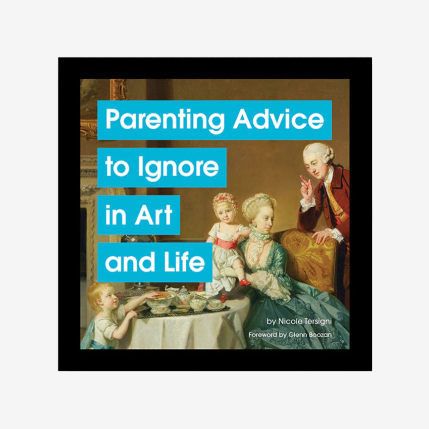Parenting Advice To Avoid In Art & Life