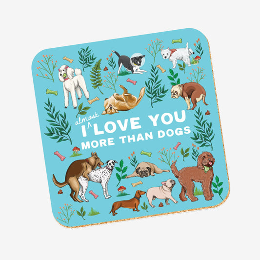 Coaster | I Love You More Than Dogs