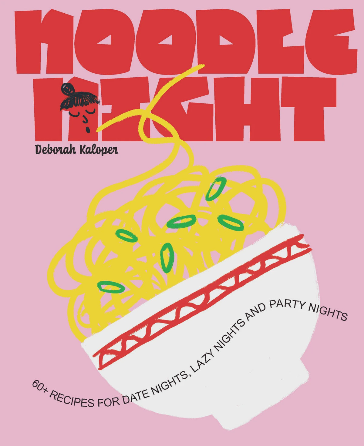 Noodle Night 60+ Recipes for Date Night