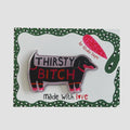 Magnet | Thirsty Bitch